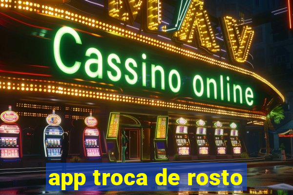 app troca de rosto